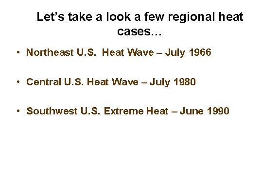 Let’s take a look a few regional heat cases… • Northeast U. S. Heat