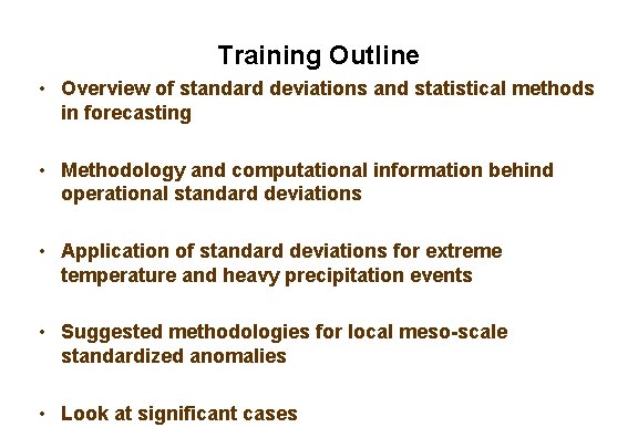 Training Outline • Overview of standard deviations and statistical methods in forecasting • Methodology Training Outline • Overview of standard deviations and statistical methods in forecasting • Methodology