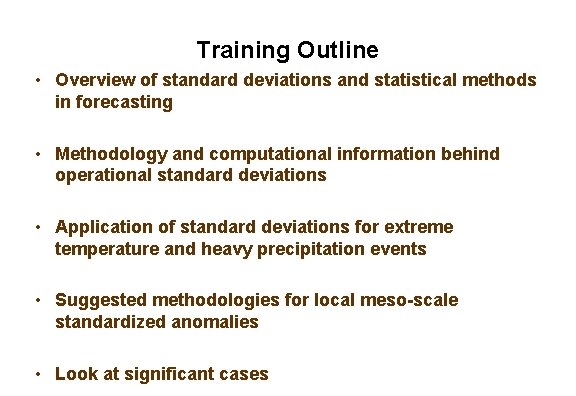 Training Outline • Overview of standard deviations and statistical methods in forecasting • Methodology