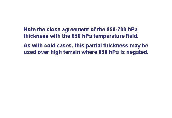 Note the close agreement of the 850 -700 h. Pa thickness with the 850 Note the close agreement of the 850 -700 h. Pa thickness with the 850