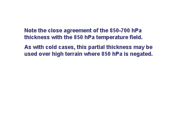 Note the close agreement of the 850 -700 h. Pa thickness with the 850