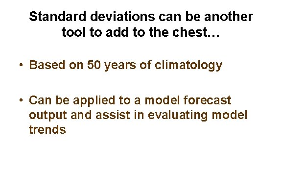 Standard deviations can be another tool to add to the chest… • Based on