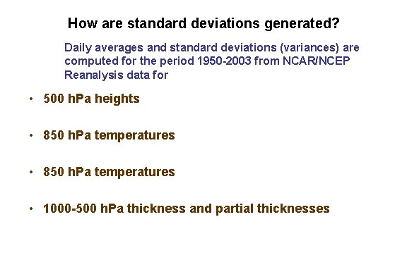 How are standard deviations generated? Daily averages and standard deviations (variances) are computed for