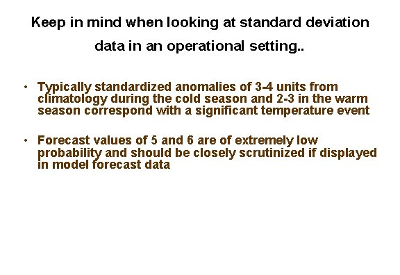 Keep in mind when looking at standard deviation data in an operational setting. .