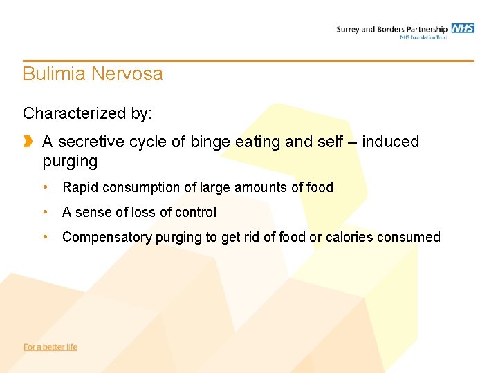 Bulimia Nervosa Characterized by: A secretive cycle of binge eating and self – induced Bulimia Nervosa Characterized by: A secretive cycle of binge eating and self – induced
