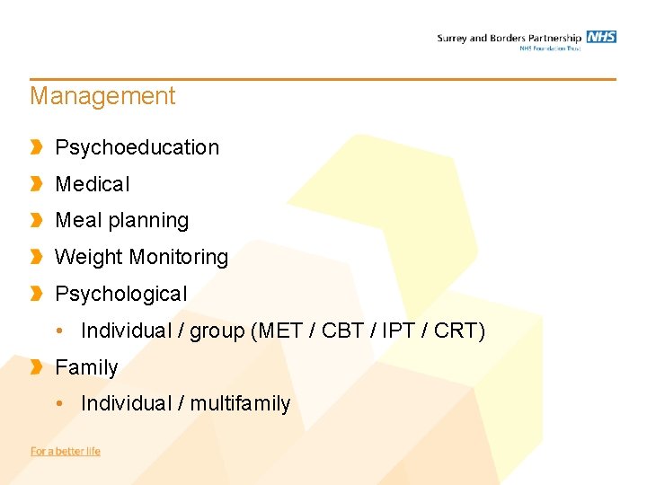 Management Psychoeducation Medical Meal planning Weight Monitoring Psychological • Individual / group (MET / Management Psychoeducation Medical Meal planning Weight Monitoring Psychological • Individual / group (MET /
