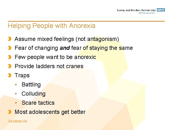 Helping People with Anorexia Assume mixed feelings (not antagonism) Fear of changing and fear Helping People with Anorexia Assume mixed feelings (not antagonism) Fear of changing and fear