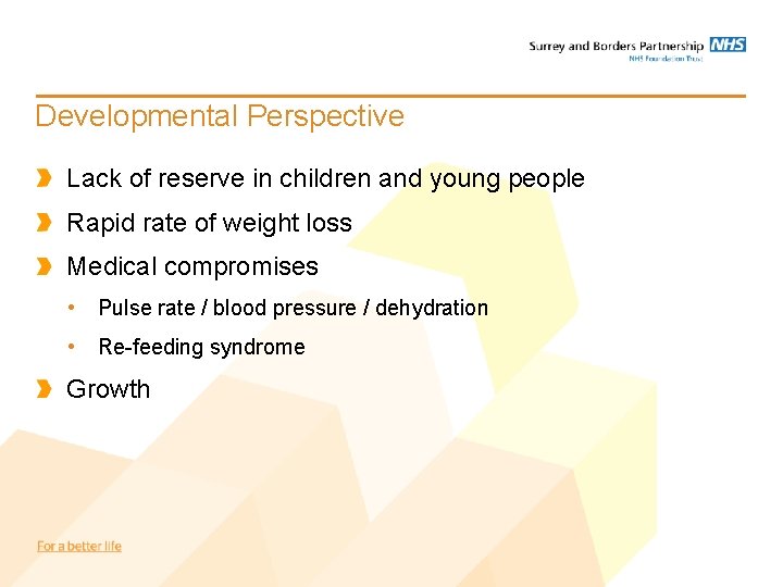 Developmental Perspective Lack of reserve in children and young people Rapid rate of weight Developmental Perspective Lack of reserve in children and young people Rapid rate of weight