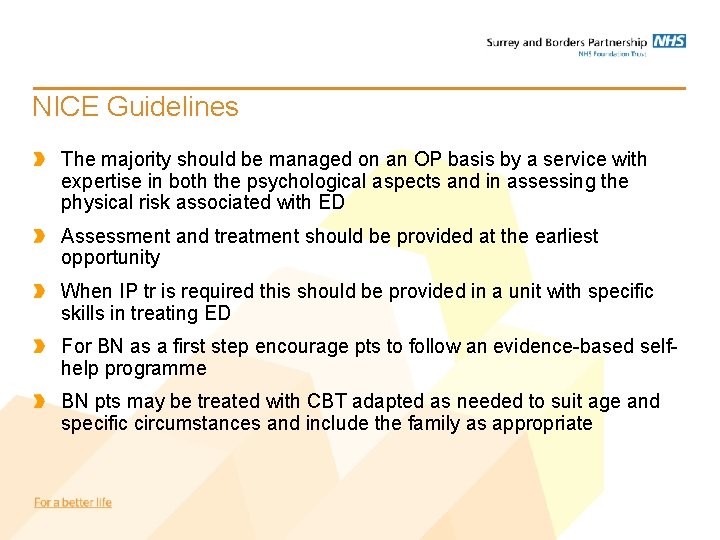 NICE Guidelines The majority should be managed on an OP basis by a service NICE Guidelines The majority should be managed on an OP basis by a service