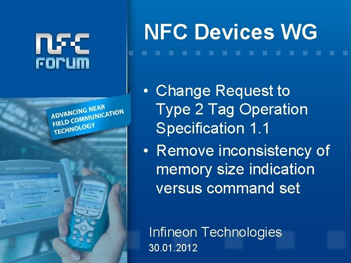 NFC Devices WG • Change Request to Type 2 Tag Operation Specification 1. 1 NFC Devices WG • Change Request to Type 2 Tag Operation Specification 1. 1