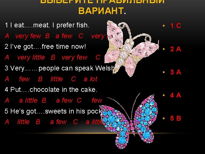 ВЫБЕРИТЕ ПРАВИЛЬНЫЙ ВАРИАНТ. 1 I eat…. meat. I prefer fish. A very few B