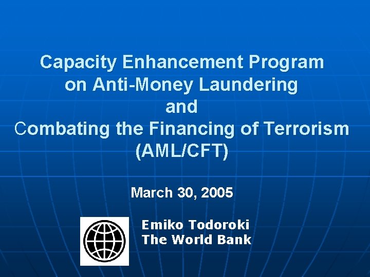 Capacity Enhancement Program on Anti-Money Laundering and Combating the Financing of Terrorism (AML/CFT) March