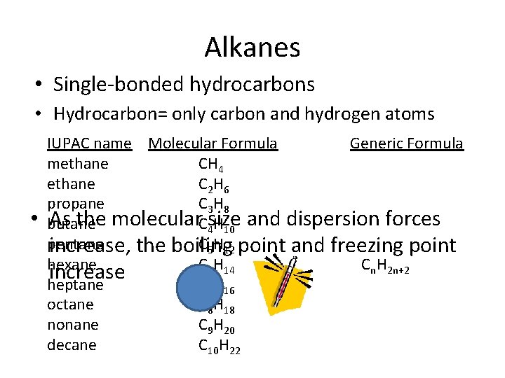 Alkanes • Single-bonded hydrocarbons • Hydrocarbon= only carbon and hydrogen atoms • IUPAC name