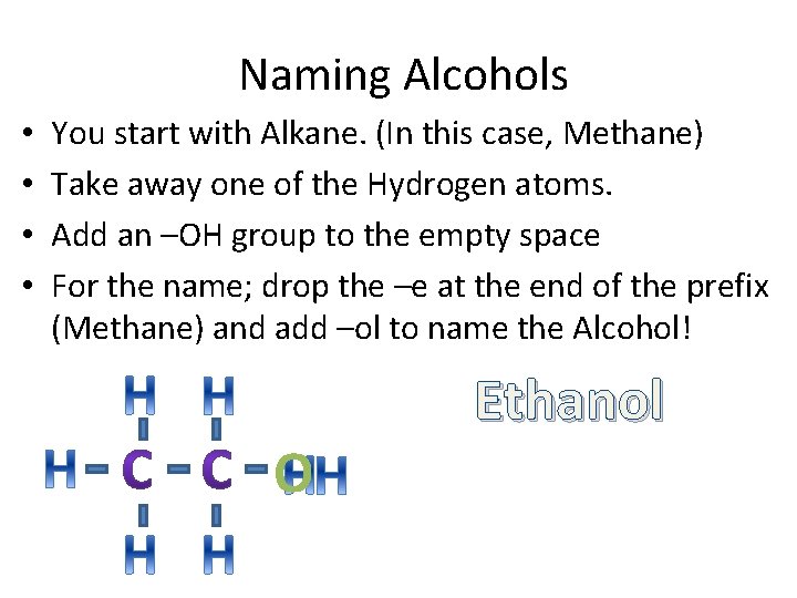  Naming Alcohols • • You start with Alkane. (In this case, Methane) Take
