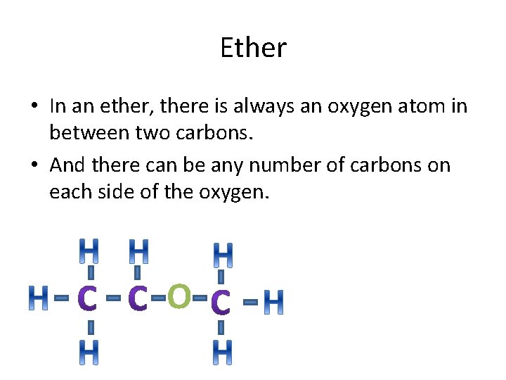 Ether • In an ether, there is always an oxygen atom in between two