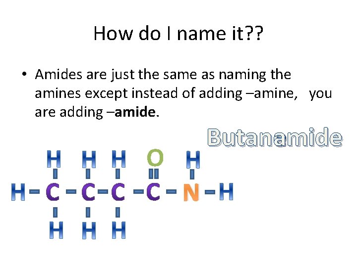 How do I name it? ? • Amides are just the same as naming