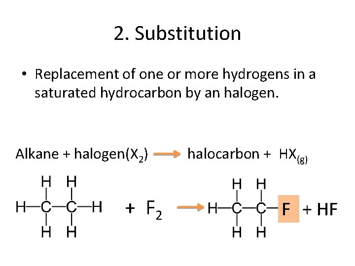 2. Substitution • Replacement of one or more hydrogens in a saturated hydrocarbon by