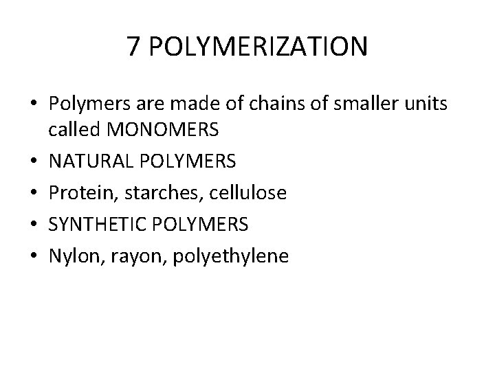 7 POLYMERIZATION • Polymers are made of chains of smaller units called MONOMERS •