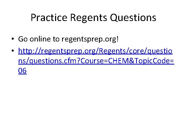 Practice Regents Questions • Go online to regentsprep. org! • http: //regentsprep. org/Regents/core/questio ns/questions.