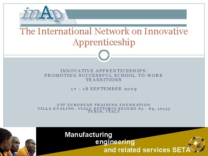 The International Network on Innovative Apprenticeship INNOVATIVE APPRENTICESHIPS: PROMOTING SUCCESSFUL SCHOOL-TO-WORK TRANSITIONS 17 –