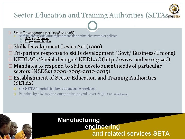 Sector Education and Training Authorities (SETAs) � Skills Development Act (1998 & 2008) Shift