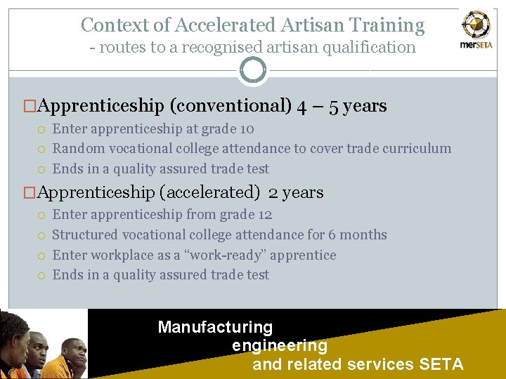 Context of Accelerated Artisan Training - routes to a recognised artisan qualification �Apprenticeship (conventional)