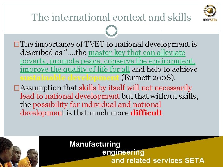 The international context and skills �The importance of TVET to national development is described