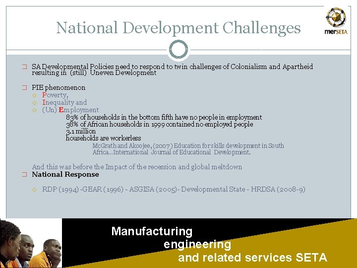 National Development Challenges � SA Developmental Policies need to respond to twin challenges of