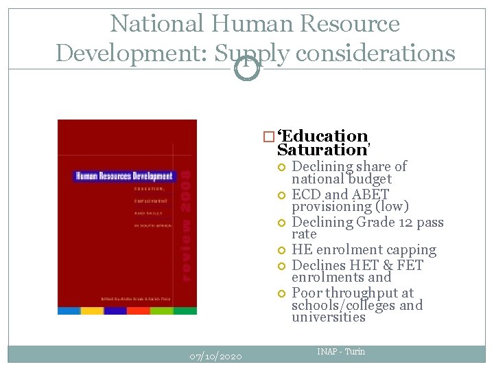 National Human Resource Development: Supply considerations � ‘Education Saturation’ 07/10/2020 Declining share of national