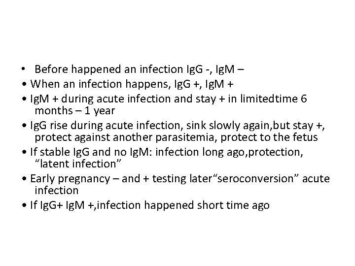  • Before happened an infection Ig. G -, Ig. M – • When