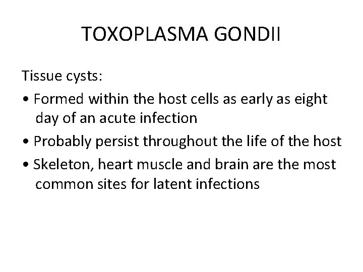 TOXOPLASMA GONDII Tissue cysts: • Formed within the host cells as early as eight