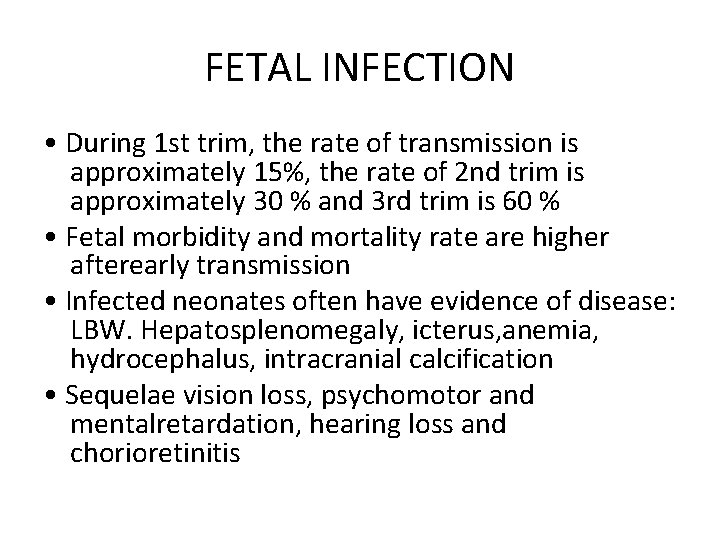 FETAL INFECTION • During 1 st trim, the rate of transmission is approximately 15%,