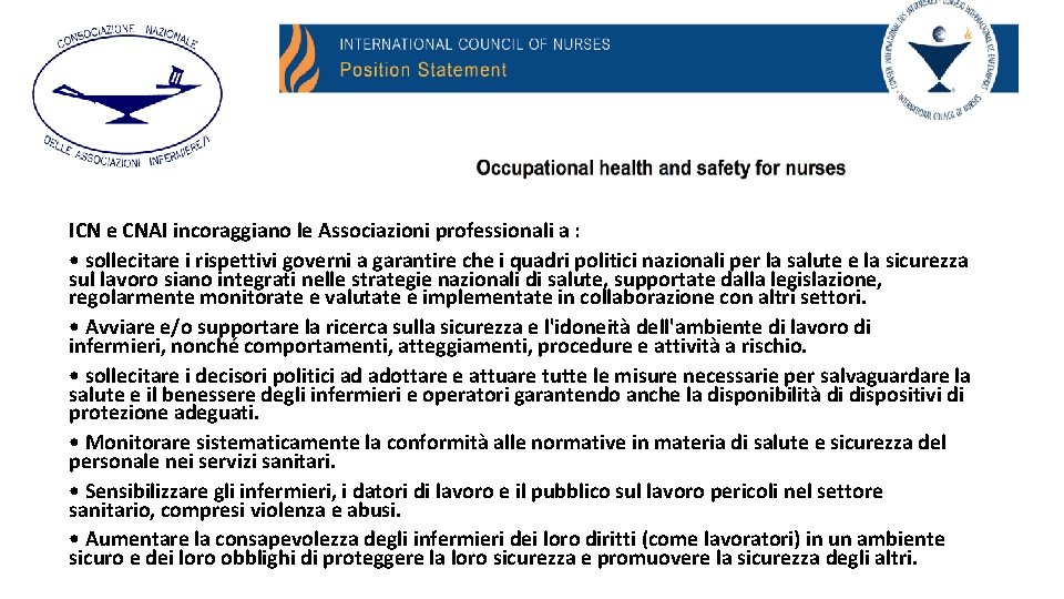 ICN e CNAI incoraggiano le Associazioni professionali a : • sollecitare i rispettivi governi