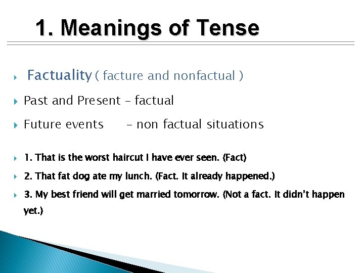 1. Meanings of Tense Factuality ( facture and nonfactual ) Past and Present –