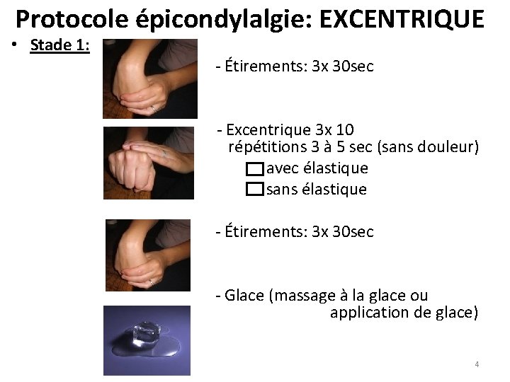 Protocole épicondylalgie: EXCENTRIQUE • Stade 1: - Étirements: 3 x 30 sec - Excentrique Protocole épicondylalgie: EXCENTRIQUE • Stade 1: - Étirements: 3 x 30 sec - Excentrique