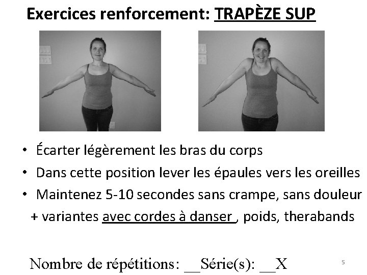 Exercices renforcement: TRAPÈZE SUP • Écarter légèrement les bras du corps • Dans cette Exercices renforcement: TRAPÈZE SUP • Écarter légèrement les bras du corps • Dans cette