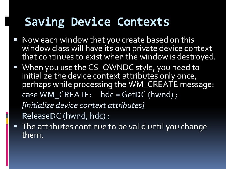 Saving Device Contexts Now each window that you create based on this window class