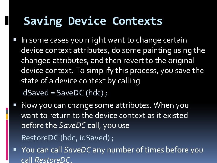 Saving Device Contexts In some cases you might want to change certain device context