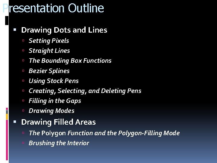 Presentation Outline Drawing Dots and Lines Setting Pixels Straight Lines The Bounding Box Functions