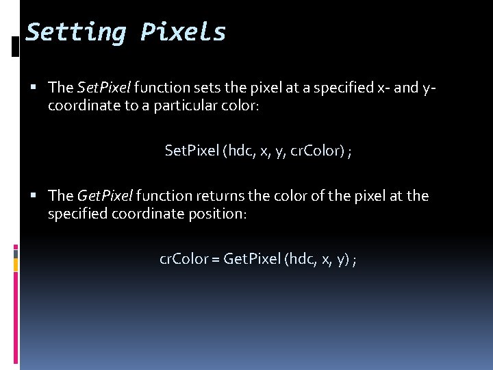 Setting Pixels The Set. Pixel function sets the pixel at a specified x- and