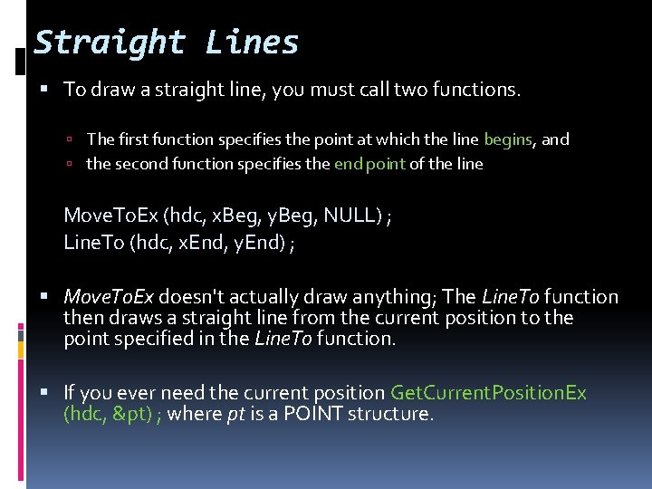 Straight Lines To draw a straight line, you must call two functions. The first