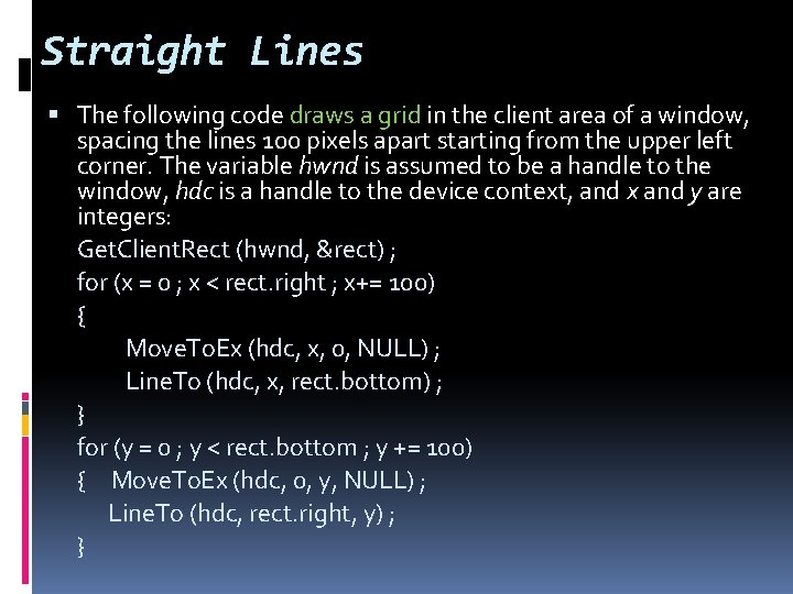 Straight Lines The following code draws a grid in the client area of a