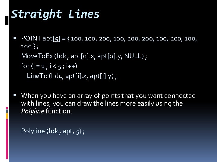 Straight Lines POINT apt[5] = { 100, 200, 100, 100 } ; Move. To.