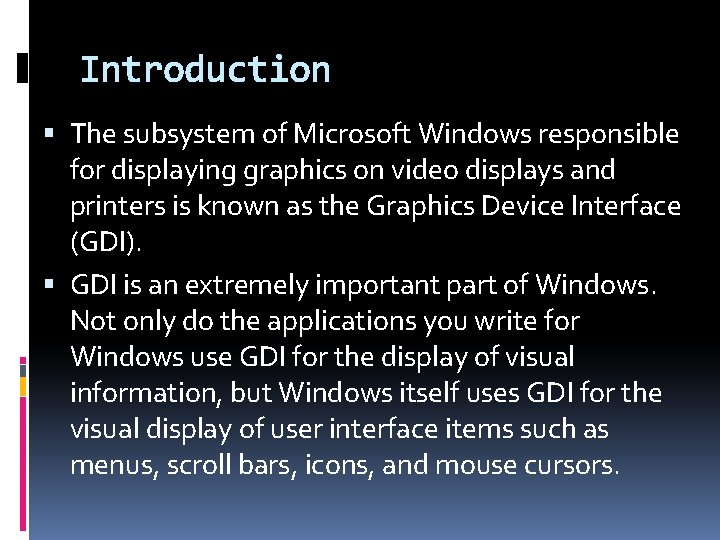 Introduction The subsystem of Microsoft Windows responsible for displaying graphics on video displays and