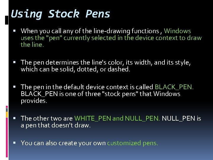 Using Stock Pens When you call any of the line-drawing functions , Windows uses