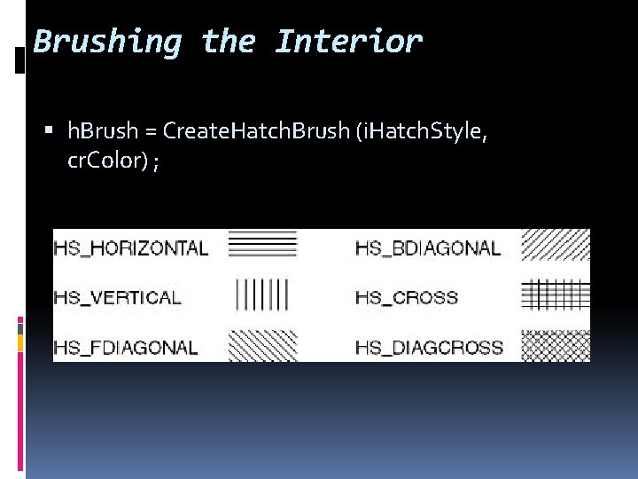 Brushing the Interior h. Brush = Create. Hatch. Brush (i. Hatch. Style, cr. Color)