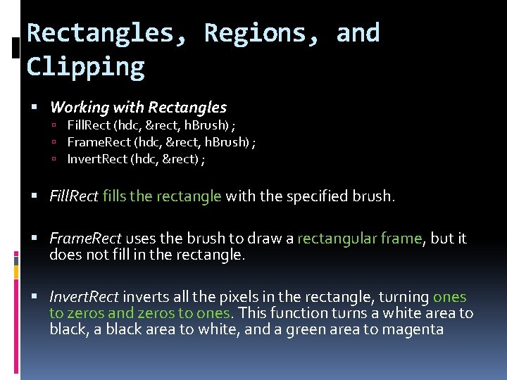 Rectangles, Regions, and Clipping Working with Rectangles Fill. Rect (hdc, &rect, h. Brush) ;