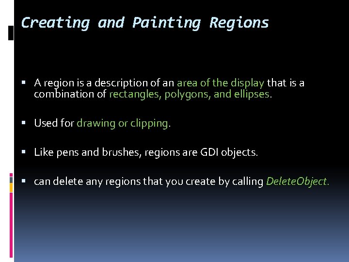 Creating and Painting Regions A region is a description of an area of the