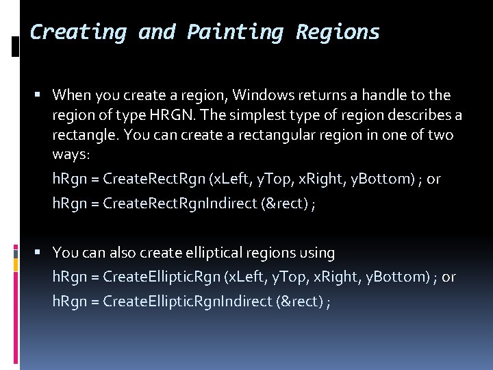 Creating and Painting Regions When you create a region, Windows returns a handle to