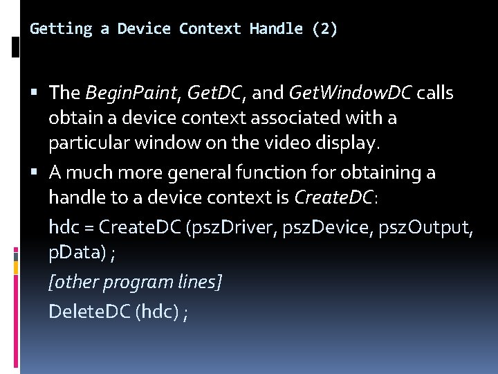 Getting a Device Context Handle (2) The Begin. Paint, Get. DC, and Get. Window.